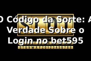O Código da Sorte: A Verdade Sobre o Login no bet595 🎲